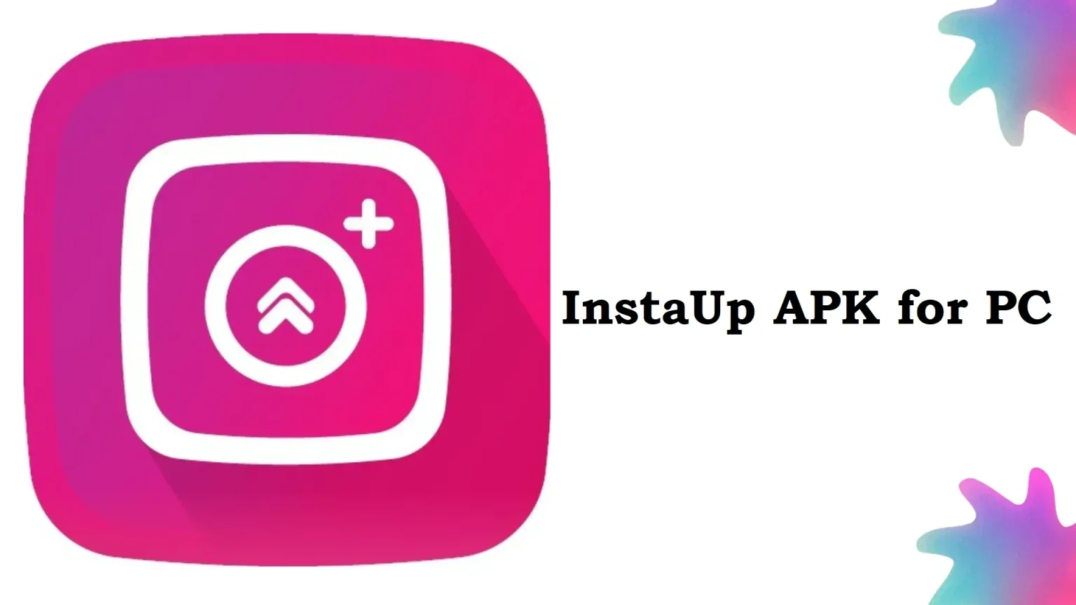 InstaUp APK for PC